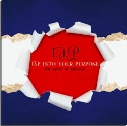 TIP Tap Into Your Purpose - The Root ofChange